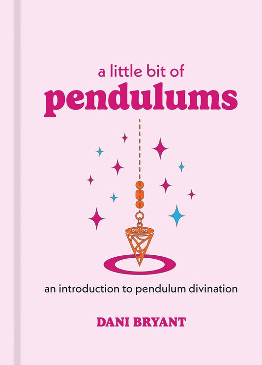 A Little Bit of Pendulums Book by Dani Bryant